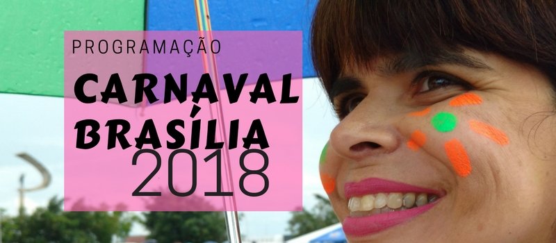 PROGRAMAÇÃO CARNAVAL BRASÍLIA 2018